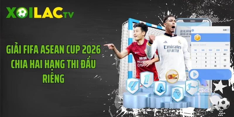 Giải FIFA ASEAN Cup 2026 chia hai hạng thi đấu riêng